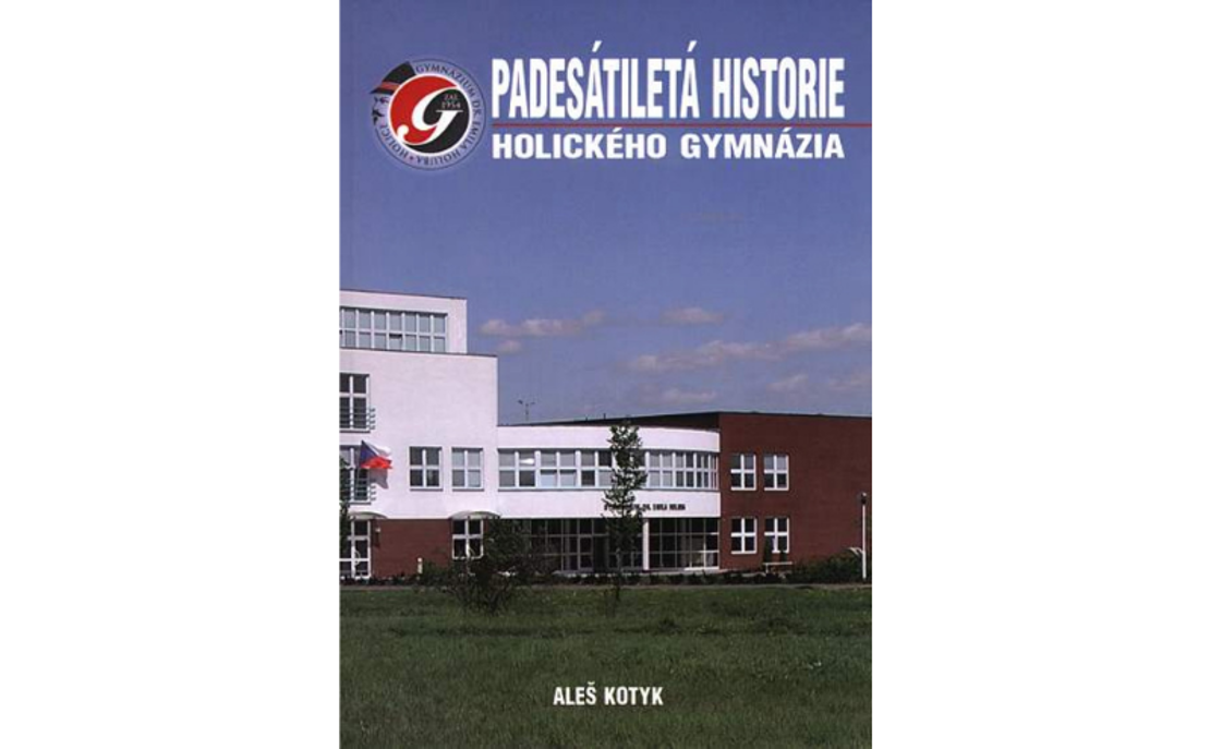 Aleš Kotyk: Padesátiletá historie holického gymnázia