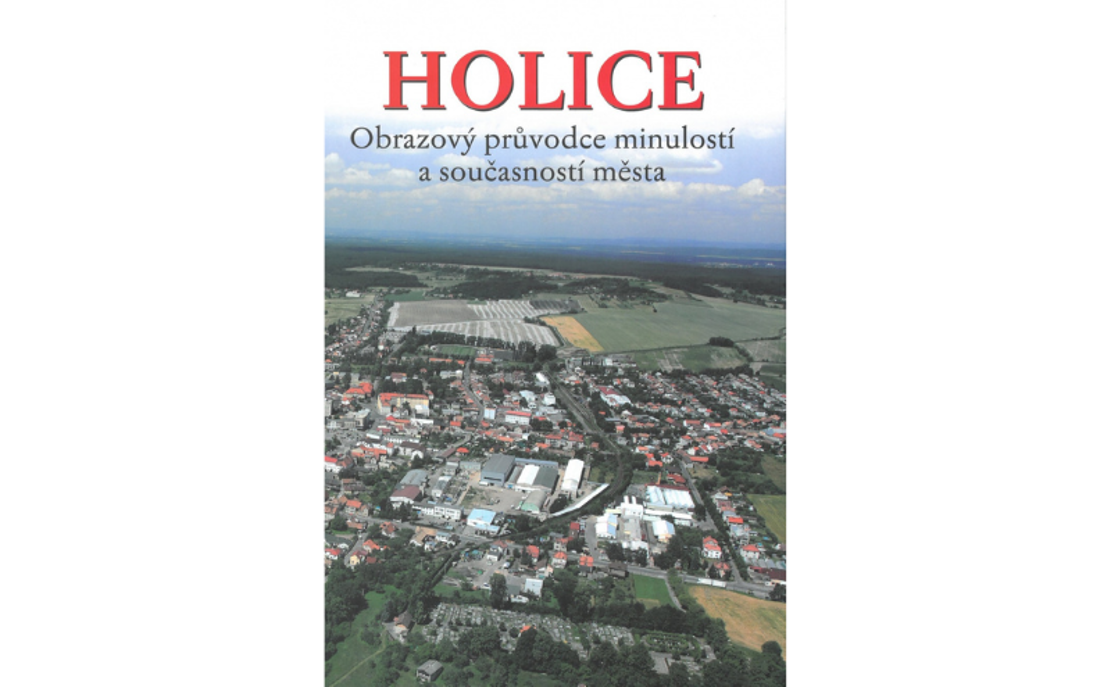 Pavel Hladík: Holice – Obrazový průvodce minulostí a současností města